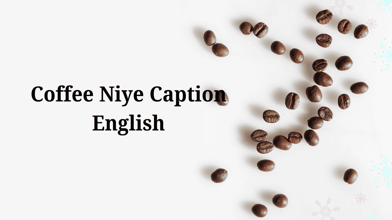 Coffee Niye Caption English